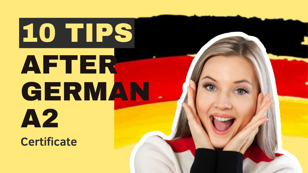 10 Things You Must Do After Completing your german A2 certificate